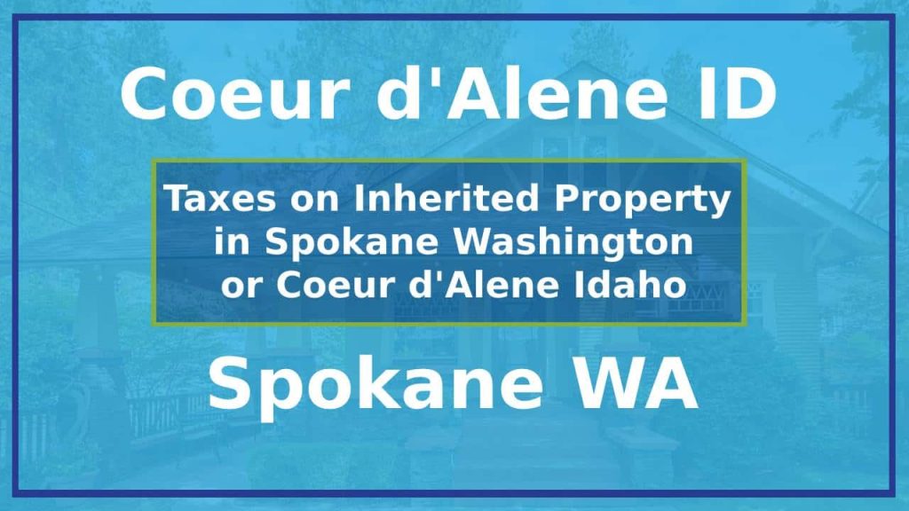 Taxes on Inherited Property in Spokane or Coeur d’Alene
